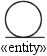 «entity»